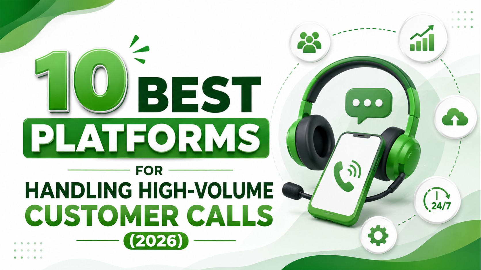 10 Best Platforms for Handling High-Volume Customer Calls (2026)